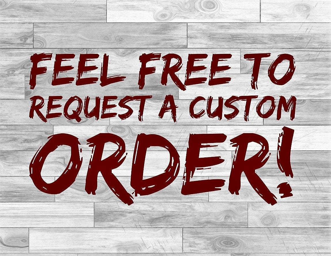 Promotional graphic reading “Feel free to request a custom order!” on a wood-plank background