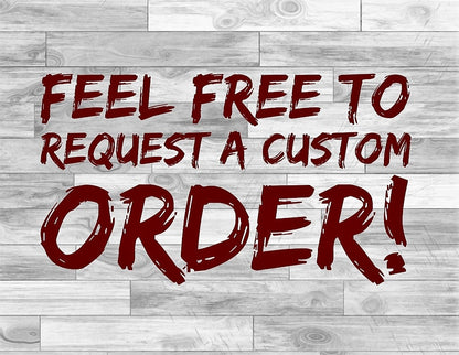 Promotional graphic reading “Feel free to request a custom order!” on a wood-plank background