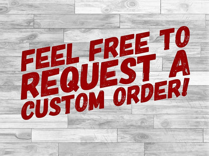 Promotional graphic reading “Feel free to request a custom order!” on a wood-plank background